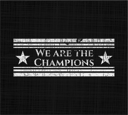 We are the Champions on chalkboard