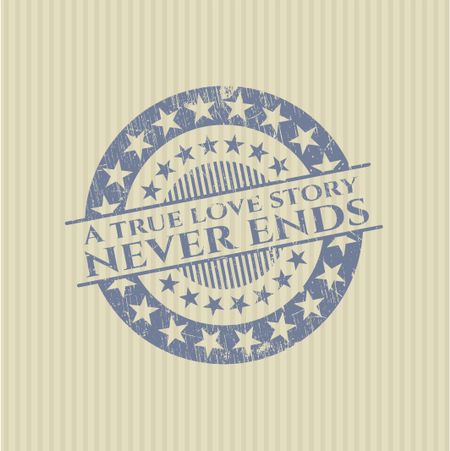 A true love story never ends rubber grunge texture seal