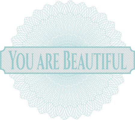 You are Beautiful rosette or money style emblem
