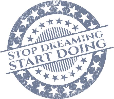 Stop dreaming start doing rubber grunge stamp