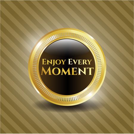 Enjoy Every Moment gold shiny badge