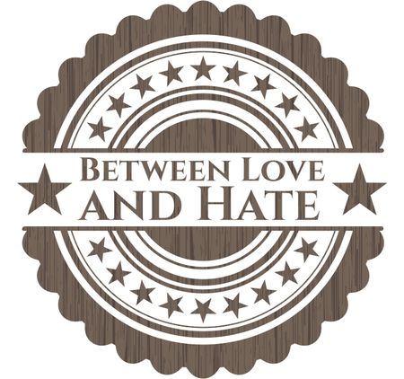 Between Love and Hate retro style wooden emblem
