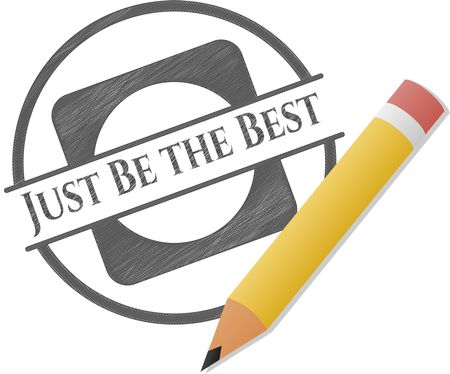Just Be the Best drawn in pencil