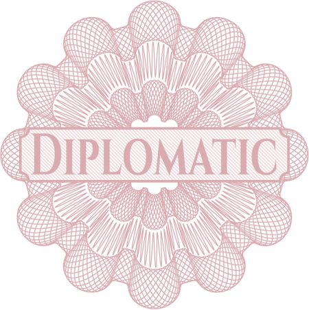 Diplomatic written inside a money style rosette