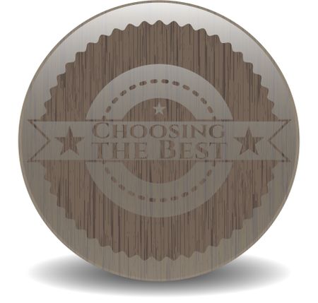 Choosing the Best badge with wooden background