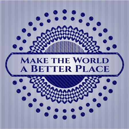 Make the World a Better Place emblem with jean background