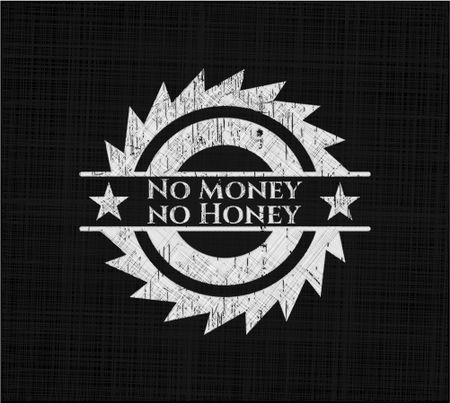 No Money no Honey chalkboard emblem on black board