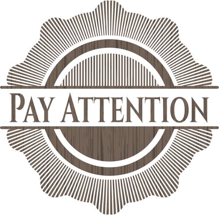 Pay Attention vintage wood emblem