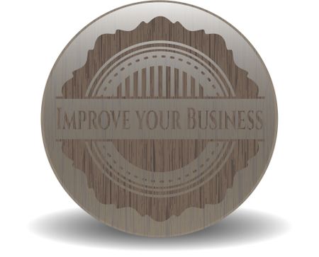 Improve your Business wooden emblem. Vintage.