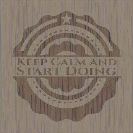 Keep Calm and Start Doing vintage wood emblem